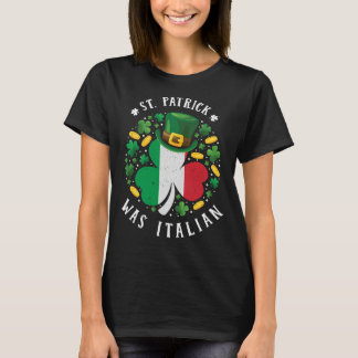 St Patrick Was Italian St. Patrick's Day Shamrock T-Shirt