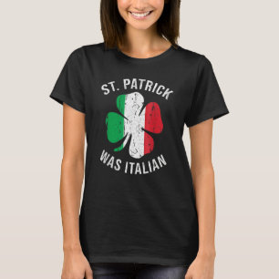 St Patrick Was Italian T Shirt Shamrock Italy Flag