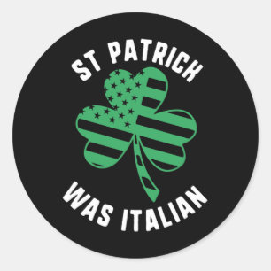 St Patrick Was Italian Usa Flag Shamrock Day Classic Round Sticker