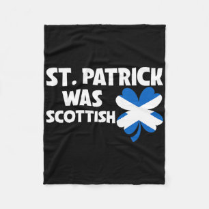 St Patrick Was Scottish Flag Patriotic St Patricks Fleece Blanket