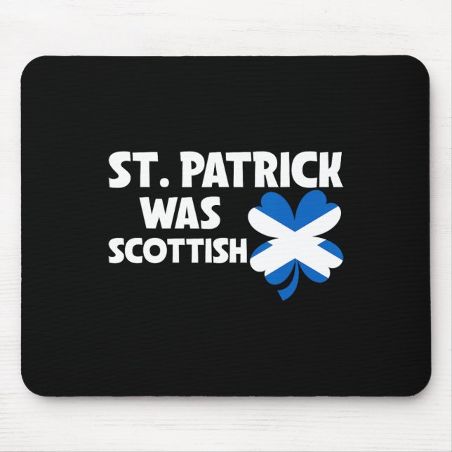 St Patrick Was Scottish Flag Patriotic St Patricks Mouse Mat (Front)