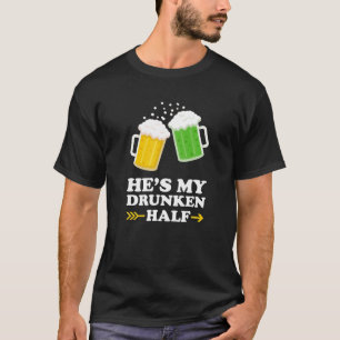 St Patrick's Couples Matching He's My Drunken Half T-Shirt