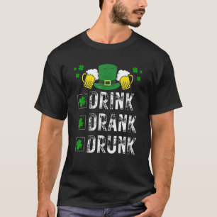 St Patricks Day Beer Drinking Men Drink Drank Drun T-Shirt