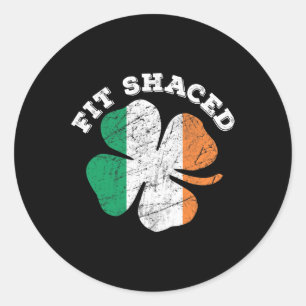St Patrick's Day Beer Whiskey Drinking Fit Shaced Classic Round Sticker