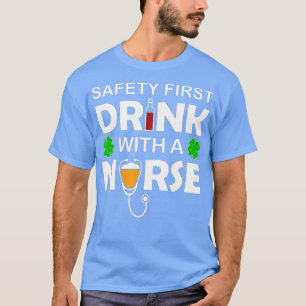 St Patricks Day Beer Wine Safety First Drink With T-Shirt