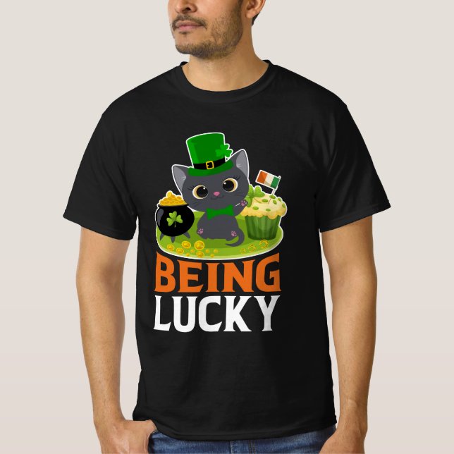 St. Patrick's Day Being Lucky T-Shirt (Front)
