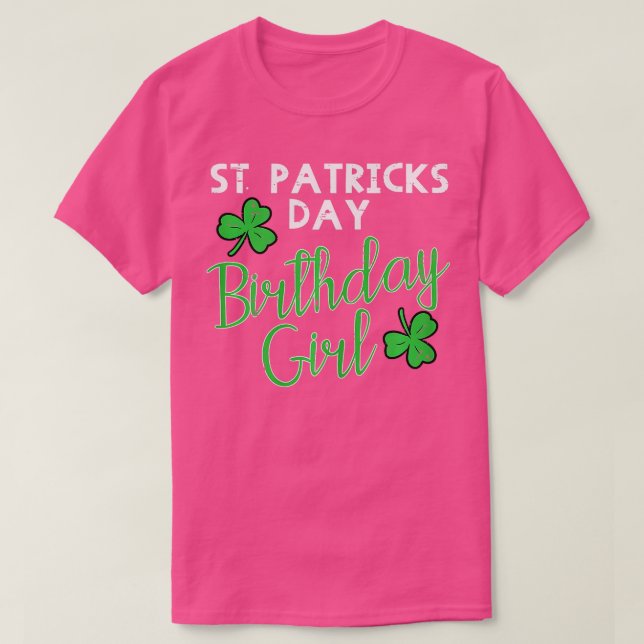 St Patricks Day Birthday Girl Born On Saint Paddys T-Shirt (Design Front)