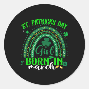 St Patricks Day Birthday Girl Born On St Patrick D Classic Round Sticker