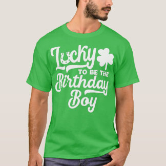 St Patricks Day Birthday   Lucky Birthday Boy T-Shirt