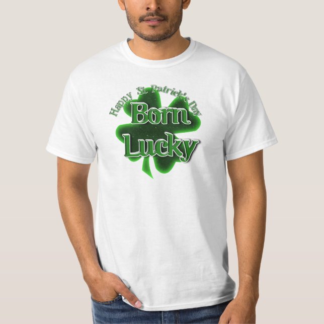 St. Patrick's Day Born Lucky T-Shirt (Front)