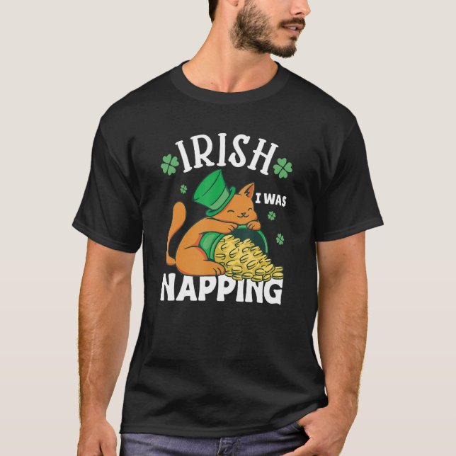 St. Patricks Day Cat i was napping_1 T-Shirt (Front)
