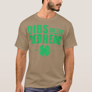 St Patricks Day Dibs on the Redhead T-Shirt
