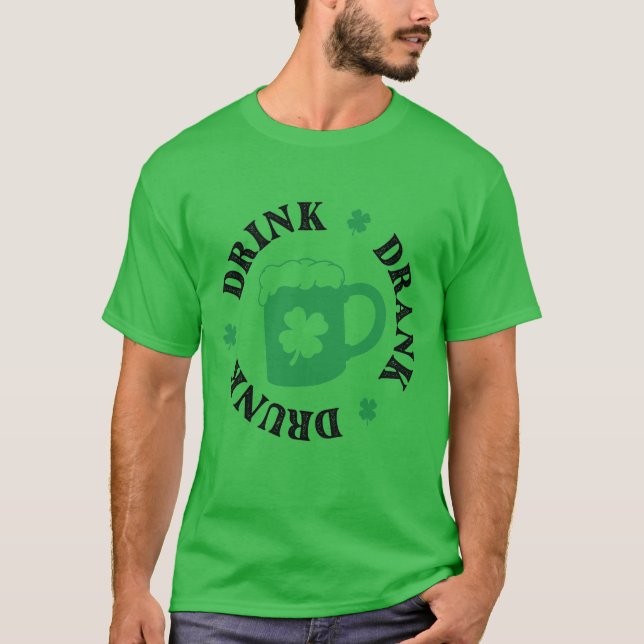 St. Patrick's Day Drink Drank Drunk Shirt (Front)