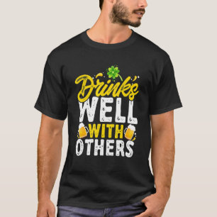 St Patricks Day - Drinks Well With Others T-Shirt