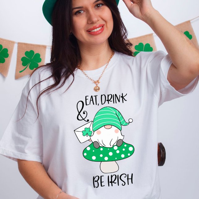 St. Patrick's Day Eat Drink Be Irish Fun Gnome T-Shirt (Creator Uploaded)