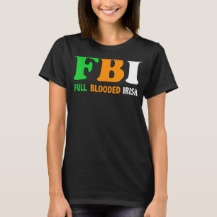 St Patrick's Day Fbi Full Blooded Irish 1 T-Shirt