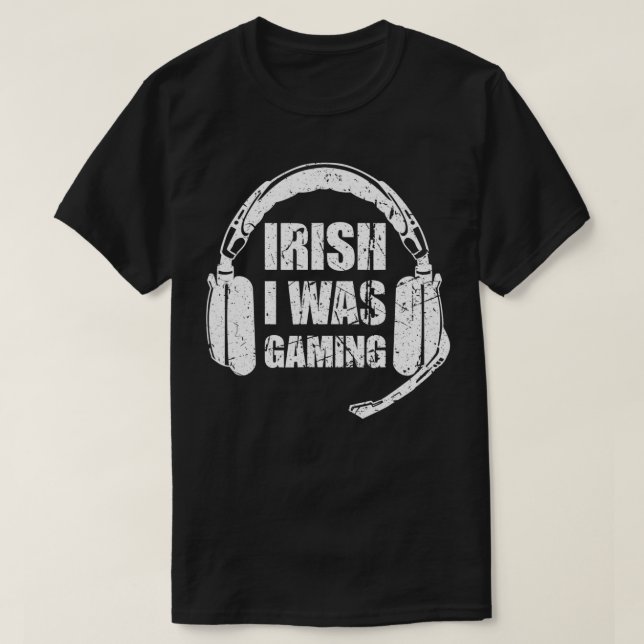 St Patricks Day Funny Gamer Irish I Was Gaming 202 T-Shirt (Design Front)