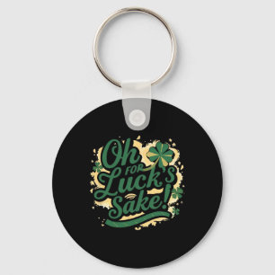 St Patrick's Day Funny Oh For Lucks Sake Clover Key Ring