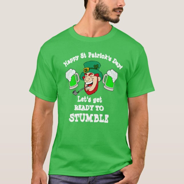 St Patrick's Day Gift LET'S GET READY TO STUMBLE T-Shirt (Front)