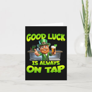 St Patricks Day Good Luck Is Always On Tap St Patt Card
