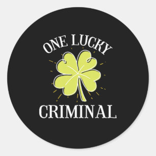St Patricks Day Graphic For A Criminal One Lucky Classic Round Sticker