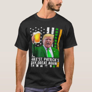St Patrick's Day Great Again Funny Trump 1 T-Shirt