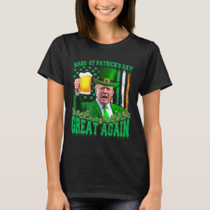 St Patrick's Day Great Again Funny Trump 3  T-Shirt