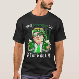St Patricks Day Great Again Funny Trump Men Women  T-Shirt