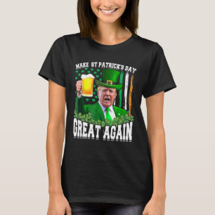 St Patrick's Day Great Again Funny Trump  T-Shirt