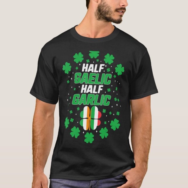 St Patricks Day Half Gaelic Half Garlic Irish Ital T-Shirt (Front)