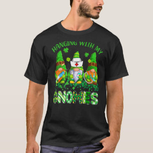 St Patrick's Day Hanging With My Gnomies Nurse Ste T-Shirt
