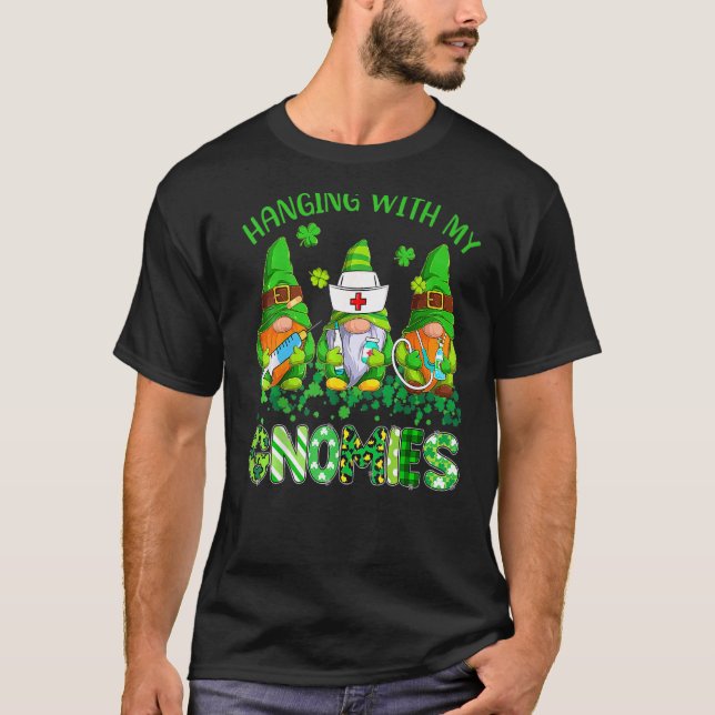 St Patrick's Day Hanging With My Gnomies Nurse Ste T-Shirt (Front)