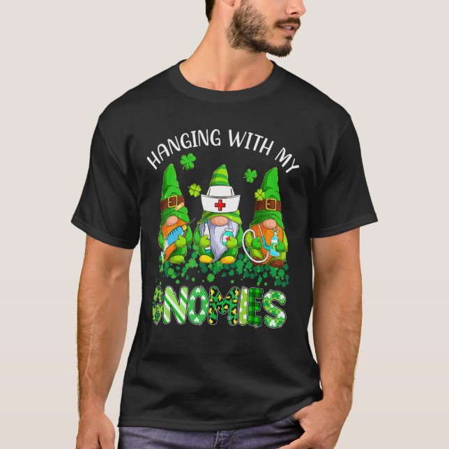 St Patricks Day Hanging With My Gnomies Nurse Stet T-Shirt (Front)