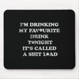 St Patricks Day I'm Drinking My Favourite Drink To Mouse Mat