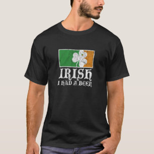 St Patricks Day Irish I Had a Beer Shamrock Party T-Shirt