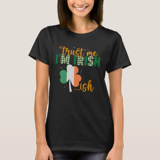 St Patricks Day Irish Trust Me I'm Irish T-Shirt