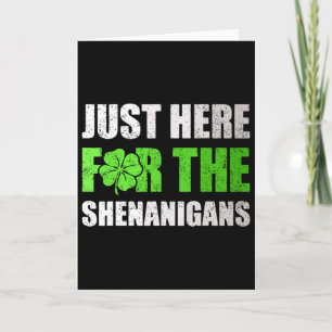 St Patricks Day Just Here For The Shenanigans Mens Card