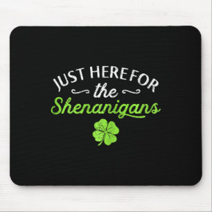 St Patricks Day Just Here For The Shenanigans Teac Mouse Mat