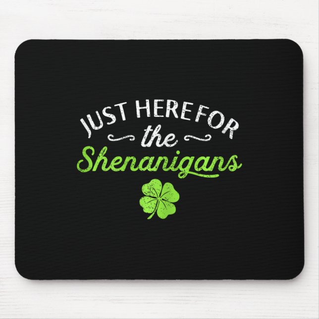 St Patricks Day Just Here For The Shenanigans Teac Mouse Mat (Front)