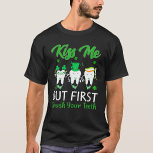 St Patrick's Day Kiss Me But First Brush Your Teet T-Shirt