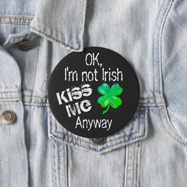 St. Patrick's Day Kiss Me I'm Not Irish Shamrock 10 Cm Round Badge (In Situ)