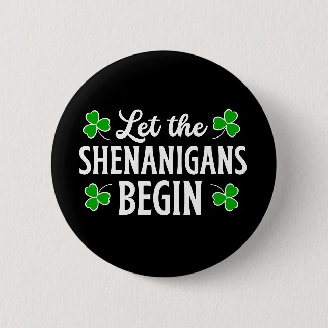 St. Patrick's Day Let The Shenanigans Begin  6 Cm Round Badge (Front)