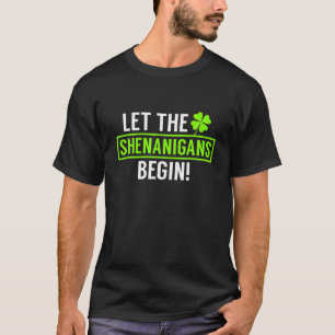 St Patricks Day Let The Shenanigans Begin Men Wome T-Shirt