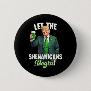St Patricks Day Let The Shenanigans Begin Trump 6 Cm Round Badge