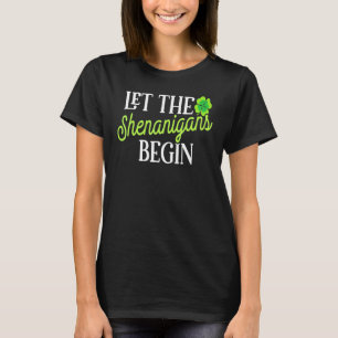 St Patricks Day Let The Shenanigans Begin Womens T-Shirt
