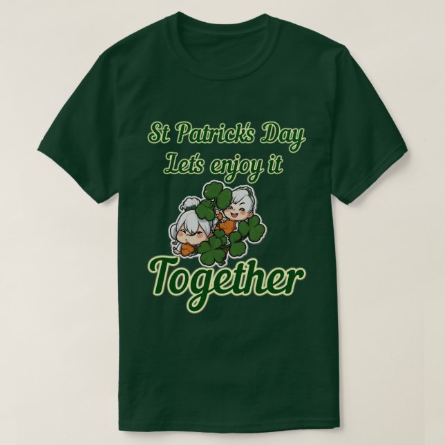St Patrick's Day let's enjoy it together T-Shirt (Design Front)