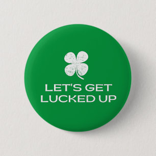 St. Patrick's Day Let's Get Lucked Up 6 Cm Round Badge