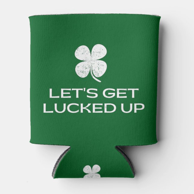 St. Patrick's Day Let's Get Lucked Up Can Cooler (Front)