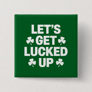 St Patrick's Day Let's Get Lucked Up Irish Clover 15 Cm Square Badge