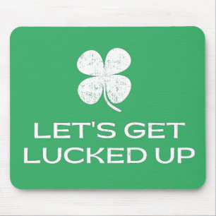 St. Patrick's Day Let's Get Lucked Up Mouse Mat